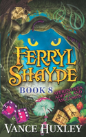 Ferryl Shayde - Book 8 - Apprentices, Adepts, and Ascension: (8 Ferryl Shayde)
