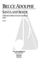 Santa and Isolde: A Holiday Opera Fantasy for Brass