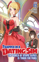 Trapped in a Dating Sim: The World of Otome Games is Tough for Mobs (Light Novel) Vol. 2