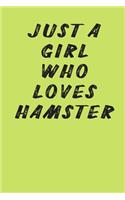 Just A Girl Who Loves Hamster