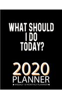 What Should I Do Today? 2020 Planner