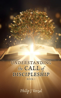 UNDERSTANDING the CALL of DISCIPLESHIP: (1 Understanding the Call of Discipleship)