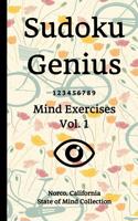 Sudoku Genius Mind Exercises Volume 1: Norco, California State of Mind Collection