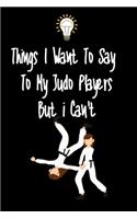 Things I want To Say To My Judo Players But I Can't