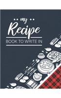 My Recipe Book To Write In: My Best Recipes And Blank Recipe 8.5"x11" Notebook Journal For Personalized Recipes, Make Your Own Cookbook, Chefs Kitchen Cookbook Design Binder Co