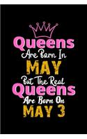 Queens Are Born In May Real Queens Are Born In May 3 Notebook Birthday Funny Gift