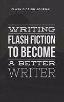 Flash Fiction Journal - Writing flash fiction to become a better writer