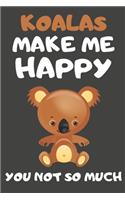 Koalas Make Me Happy You Not So Much