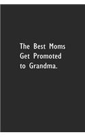The Best Moms get Promoted to Grandma.