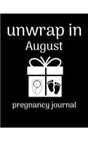 Unwrap in August pregnancy journal: Week by Week Pregnancy Planner Organizer and Countdown Calendar Gift for the New Mom 8.5x11 inches