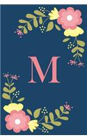 M: Floral Personalized Initial M Monogram Pink Floral Notebook Journal Gift for Women, Girls and School Wide Rule 120 Lined Pages, Sof Cover, 6x9 Paper