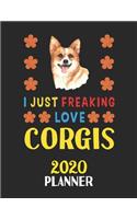 I Just Freaking Love Corgis 2020 Planner: Weekly Monthly 2020 Planner For People Who Loves Corgis 8.5x11 67 Pages