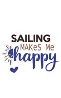 Sailing Makes Me Happy Sailing Lovers Sailing OBSESSION Notebook A beautiful