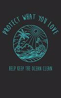Protect What You Love Help Keep The Ocean Clean