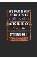It's Okay If You Think Playing The Cello Is Boring: Cellos Notebook, Graph Paper (6" x 9" - 120 pages) Musical Instruments Themed Notebook for Daily Journal, Diary, and Gift