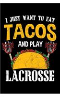 I Just Want To Eat Tacos and Play Lacrosse: Cinco De Mayo Notebook to Write in, 6x9, Lined, 120 Pages Journal