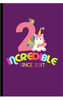 Incredible Since 2017: 2nd Birthday Celebration Gift Incredible Since 2017 Party Birth Anniversary (6"x9") Lined notebook Journal to write in