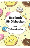 Backbuch für Diabetiker zum Selberschreiben: A5 - 110 Seiten - Backbuch selberschreiben - Backbuch zum selber schreiben - Blanko Buch Backen selbstgestalten - leeres Backbuch - Notizbuch DIY Re