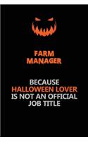 Farm Manager Because Halloween Lover Is Not An Official Job Title