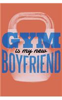 GYM is my new Boyfriend