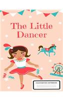 The littel dancer composition notebook: composition notebook, notebook paper wide ruled, Novelty Smiley, notebook paper reinforced holes, notebook college ruled, Dotted Grid Eco-Friendly N