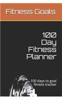100 Day Fitness Planner: 100 days to goal fitness tracker