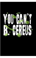 You Can't B. Cereus: Funny Biology Quote 2020 Planner - Weekly & Monthly Pocket Calendar - 6x9 Softcover Organizer - For Biologists & Biology Teacher Fans