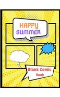 Happy Summer - Blank Comic Book: Make Your Own Comics With This Comic Book Journal Notebook, Interior 8.5" x 11" 100 Pages Cartoon / Comic Book for Kids With Blank Lovely Template (