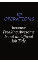 VP Operations Because Freaking Awesome Is Not An Official Job Title: Career journal, notebook and writing journal for encouraging men, women and kids. A framework for building your career.