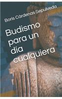 Budismo para un día cualquiera