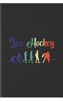 Ice Hockey: Funny Ice Hockey Fan Lined Notebook/ Blank Journal For Hockey Player, Inspirational Saying Unique Special Birthday Gift Idea Cute Ruled 6x9 110 Page