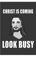 Christ Is Coming Look Busy Notebook: Lined Journal, 120 Pages, 6 x 9, Affordable Gift Journal Matte Finish