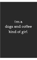 Im A Dogs And Coffee Kind Of Girl