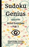 Sudoku Genius Mind Exercises Volume 1: Natural Bridge, Alabama State of Mind Collection