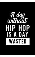 A Day Without Hip Hop Is A Day Wasted