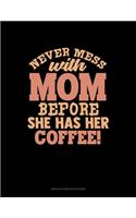 Never Mess With Mom Before She Has Her Coffee