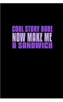 Cool story babe now make me a sandwich: 110 Game Sheets - 660 Tic-Tac-Toe Blank Games - Soft Cover Book for Kids for Traveling & Summer Vacations - Mini Game - Clever Kids - 110 Lined page