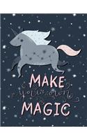 Unicorn Journal and Sketchbook: Make Your Own Magic - Unicorn Gifts for Girls - Perfect for Journal Drawing Doodling Sketch and Notes - Composition Size 8.5" x 11" - Unicorn Journa