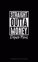 Straight Outta Money Dance Mom: Graph Paper Notebook - 0.25 Inch (1/4") Squares