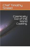 Cosmically Out of This World Cooking.
