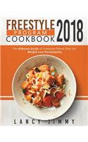 Freestyle Program Cookbook 2018: The Ultimate Guide of Freestyle Points Plan for Weight Loss Permanently, Have Simple Tasty Low Points Recipes to Upgrade Your Lifestyle(WW Freestyle Low Points Weight Loss Recipes Cookbook)