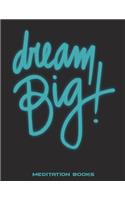 Dream Big: Meditation Books: Daily Mindfulness Planner For Manage Anxiety, Worry And Stress Large Print 8.5" x 11" Daily Practices, Reflections For Living In T