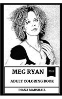 Meg Ryan Adult Coloring Book: Legendary American Actress and Romantic Movie Icon, Hot Model and One of the Most Beautiful Producers Inspired Adult Coloring Book