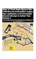 Atlas of Third Anglo Mysore War-1790-92-Lord Cornwallis's makes Tipu capitulate: Lord Cornwallis Second attempt to defeat Tipu-Volume 3