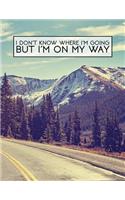 I Don't Know Where I'm Going But I'm on My Way: 2019 Inspirational Planner - Weekly Views with To-Do Lists, Funny Holidays & Inspirational Quotes - 2019 Organizer with Vision Board, Notes and Much(6 Inspiring Planners)