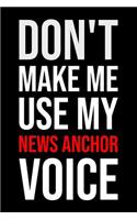 Don't Make Me Use My News Anchor Voice