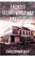 Haunted Second World War Airfields