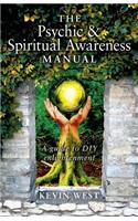 Psychic & Spiritual Awareness Manual, The – A guide to DIY enlightenment