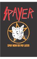 Spayer Spay Now or Pay Later
