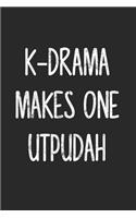 K-Drama Makes One Utpudah